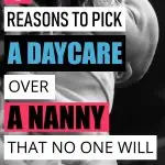 Deciding on care for your child is a very big decision. The stakes are high since there is no way for your baby to tell you what is going on. It is also a huge decision because your caregiver will shape your child&rsquo;s development. There are endless pros and cons to staying at home vs. daycare vs. nanny. After going through the process myself, we decided on a mix of daycare and staying at home. Here are all the reasons I would pick a daycare over a nanny any day. #parenting #childcare #motherhood