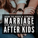 After kids, we found ourselves sleep deprived, over worked, over stressed and just in general overwhelmed with no time to work on our marriage, which desperately needed some attention. We had to learn how to prioritize our marriage, so it could survive parenthood. Marriage tips for new parents. strong healthy marriage after kids, marriage tips after baby Relationship tips for parents. marriage advice when you are struggling #marriage #pursuetoday