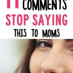 I think so many things are said to moms with good intentions. Good intentions, but not at all helpful, and as a mom I could really do without. I don’t know maybe it is just me. After reading, please comment and tell me which ones are on your list or if you have any more to add. Mom comments that are super annoying.
